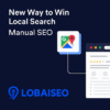 New Way to Win Local Search Manual SEO | LOBAISEO
