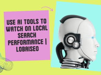 Use AI Tools to Watch on Local Search Performance | LOBAISEO